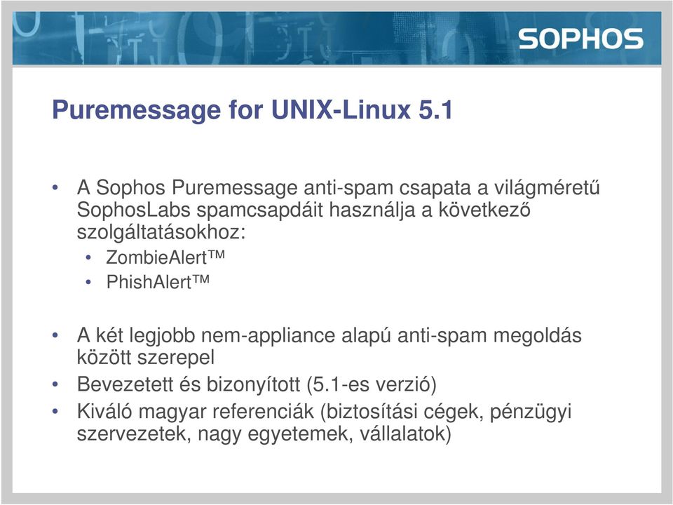 következő szolgáltatásokhoz: ZombieAlert PhishAlert A két legjobb nem-appliance alapú