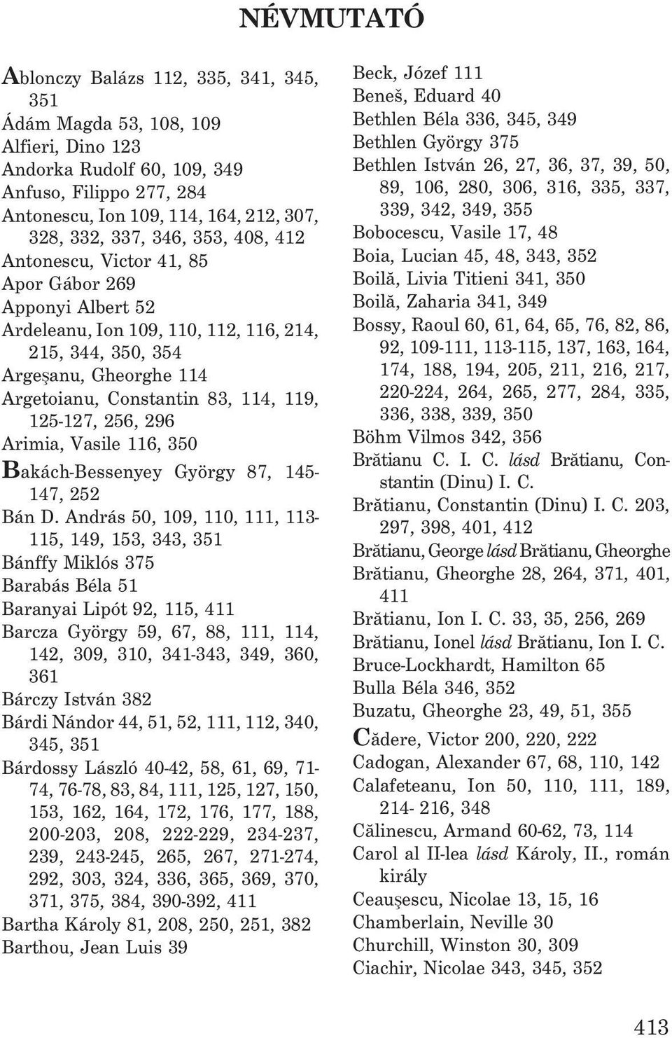 125-127, 256, 296 Arimia, Vasile 116, 350 Bakách-Bessenyey György 87, 145-147, 252 Bán D.