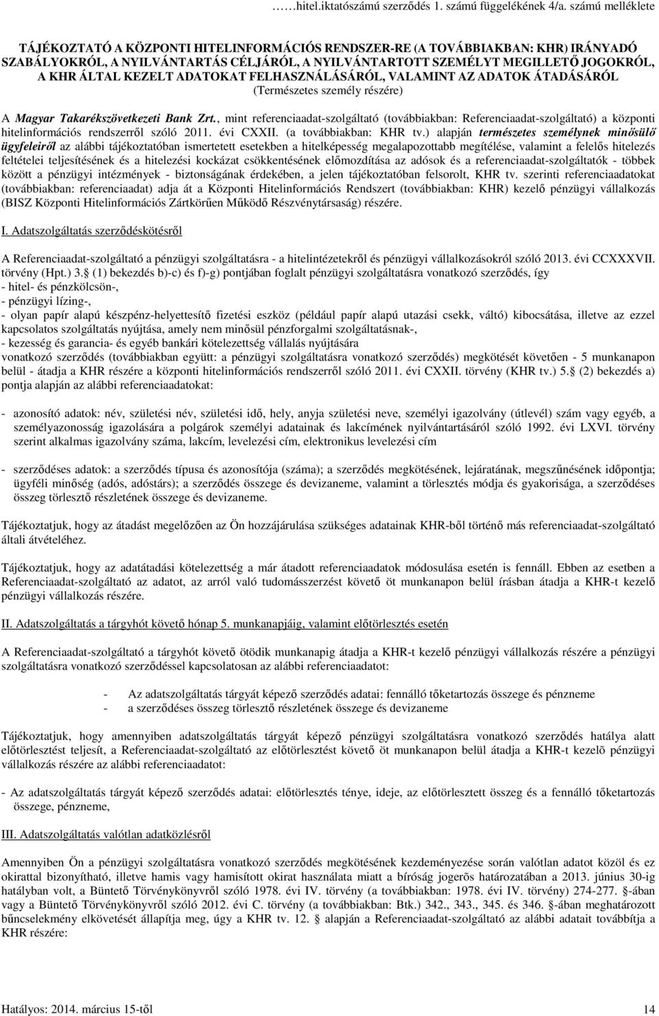 KEZELT ADATOKAT FELHASZNÁLÁSÁRÓL, VALAMINT AZ ADATOK ÁTADÁSÁRÓL (Természetes személy részére) A Magyar Takarékszövetkezeti Bank Zrt.