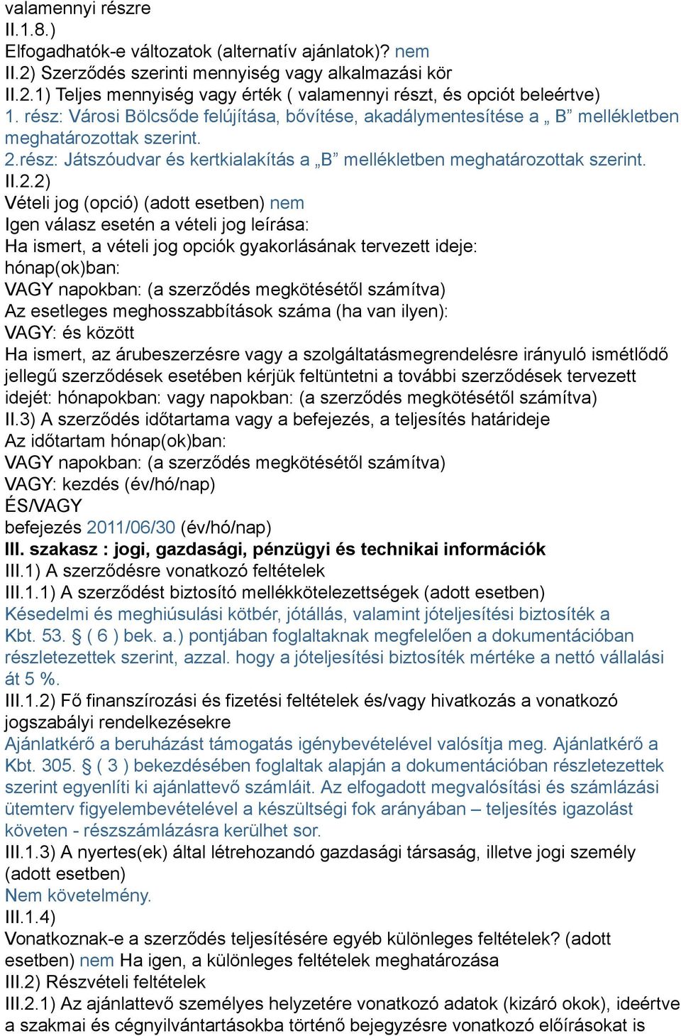 rész: Játszóudvar és kertkialakítás a B mellékletben meghatározottak szerint. II.2.