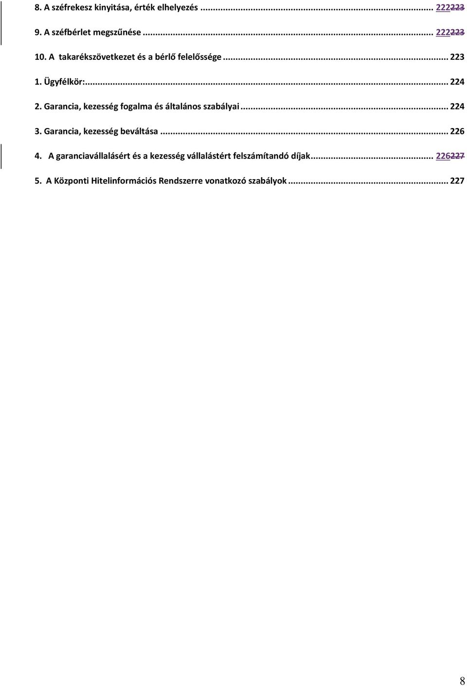 Garancia, kezesség fogalma és általános szabályai... 224 3. Garancia, kezesség beváltása... 226 4.