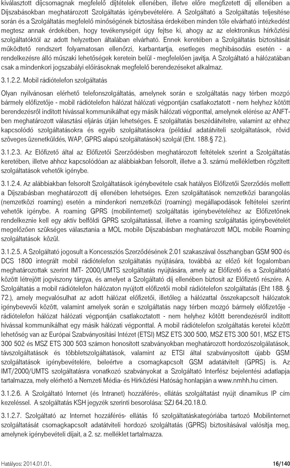 ki, ahogy az az elektronikus hírközlési szolgáltatóktól az adott helyzetben általában elvárható.