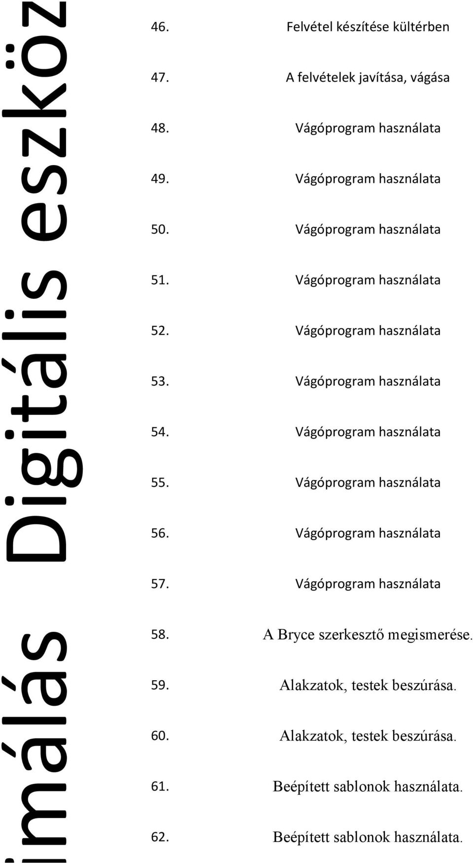 Vágóprogram használata 55. Vágóprogram használata 56. Vágóprogram használata 57. Vágóprogram használata 58.