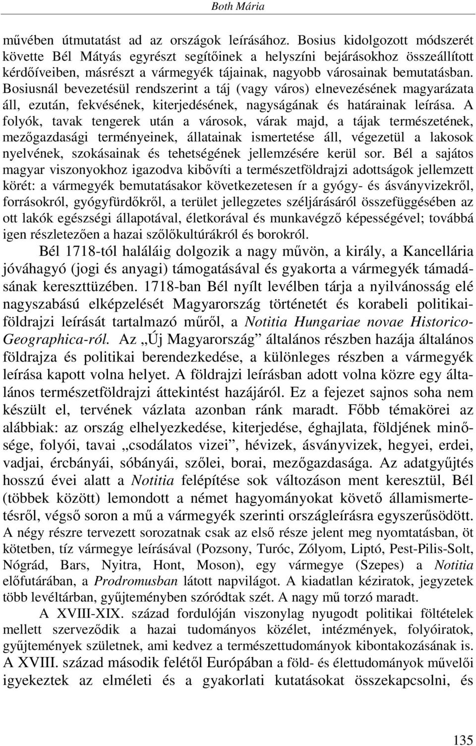 Bosiusnál bevezetésül rendszerint a táj (vagy város) elnevezésének magyarázata áll, ezután, fekvésének, kiterjedésének, nagyságának és határainak leírása.