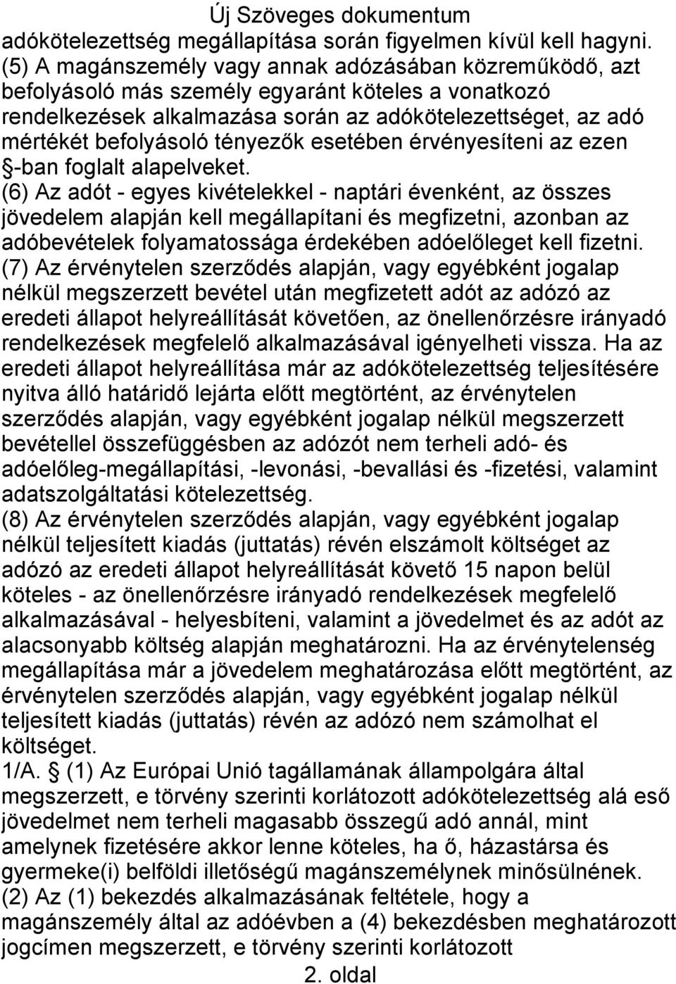 tényezők esetében érvényesíteni az ezen -ban foglalt alapelveket.