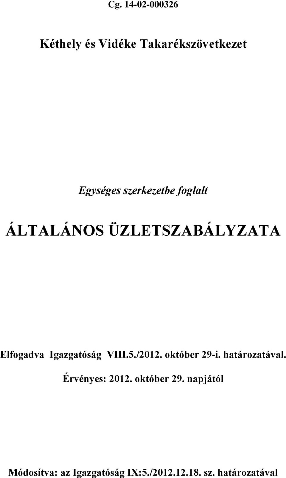 VIII.5./2012. október 29-i. határozatával. Érvényes: 2012.