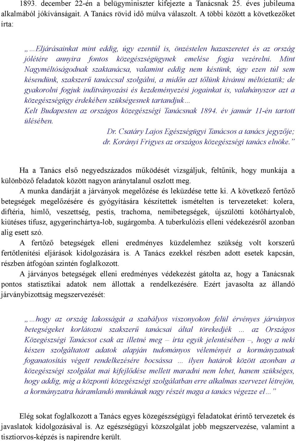 Mint Nagyméltóságodnak szaktanácsa, valamint eddig nem késtünk, úgy ezen túl sem késendünk, szakszerő tanáccsal szolgálni, a midın azt tılünk kívánni méltóztatik; de gyakorolni fogjuk indítványozási