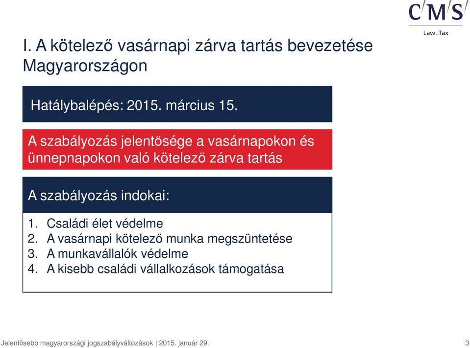 indokai: 1. Családi élet védelme 2. A vasárnapi kötelező munka megszüntetése 3.