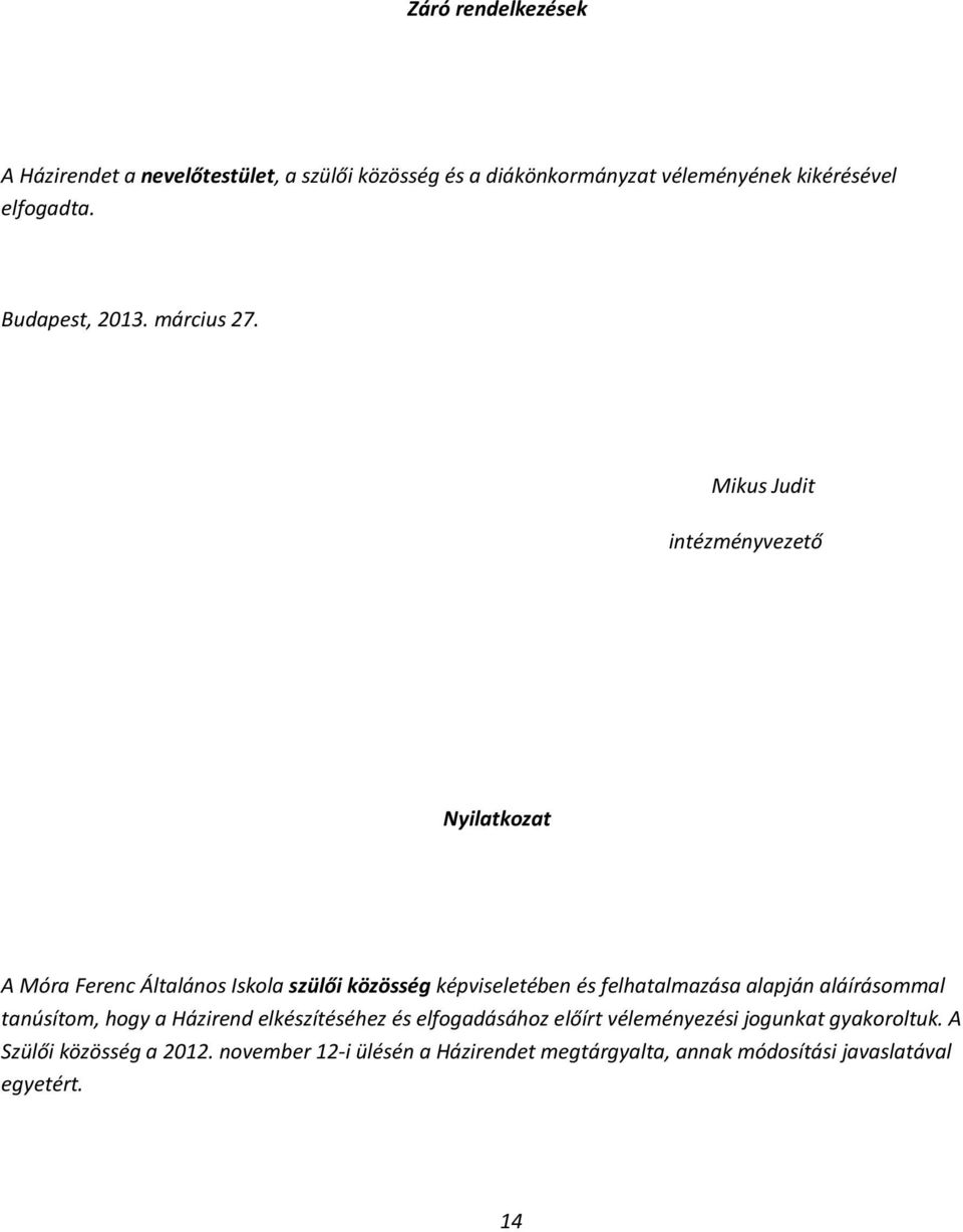 Mikus Judit intézményvezető Nyilatkozat A Móra Ferenc Általános Iskola szülői közösség képviseletében és felhatalmazása alapján