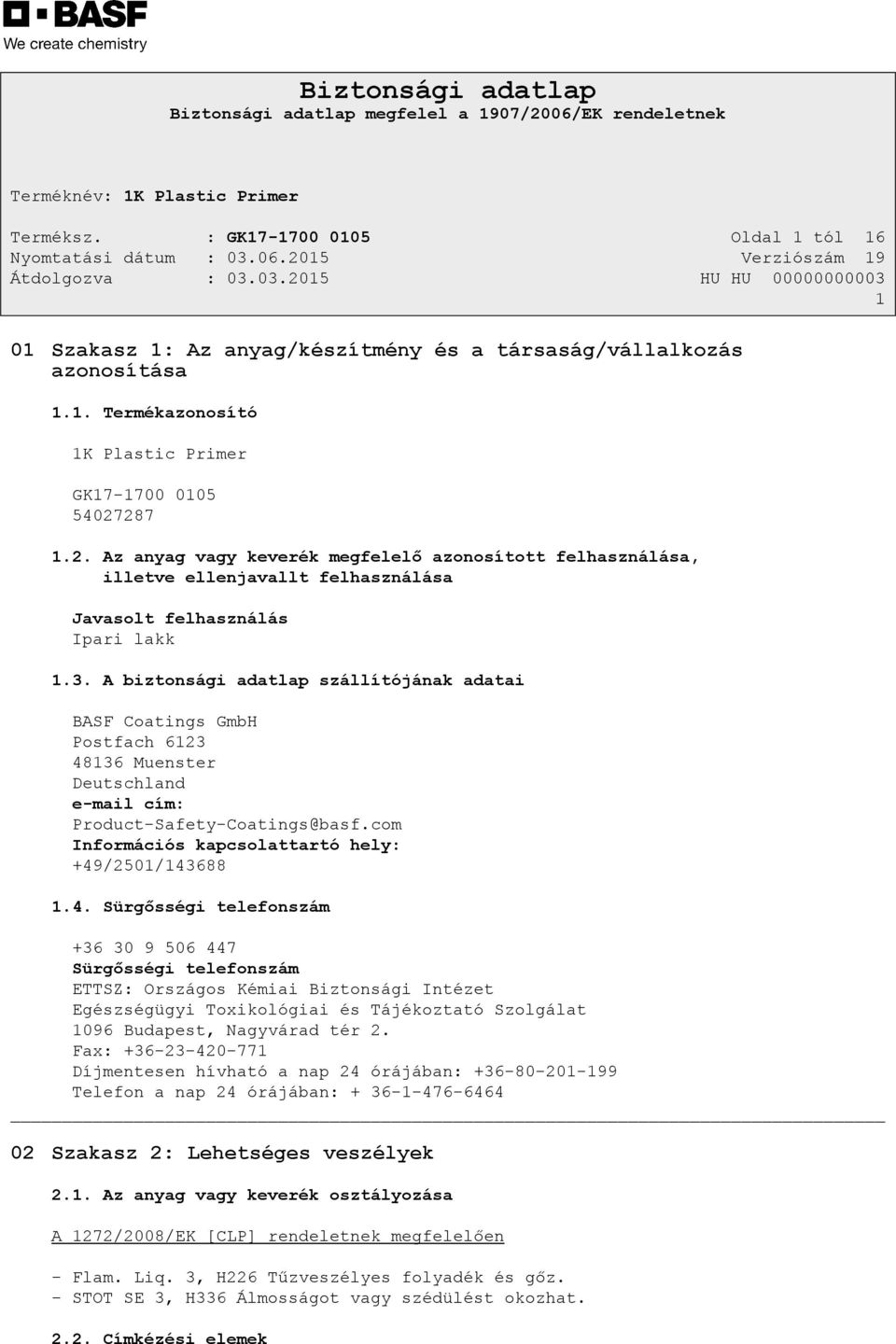 A biztonsági adatlap szállítójának adatai BASF Coatings GmbH Postfach 6123 48