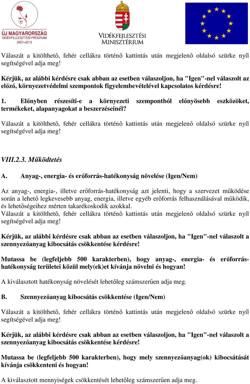 Válaszát a kitölthetı, fehér cellákra történı kattintás után megjelenı oldalsó szürke nyíl VIII.2.3. Mőködtetés A.