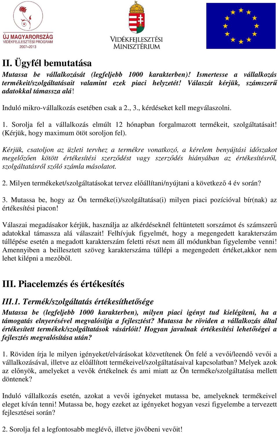 Sorolja fel a vállalkozás elmúlt 12 hónapban forgalmazott termékeit, szolgáltatásait! (Kérjük, hogy maximum ötöt soroljon fel).