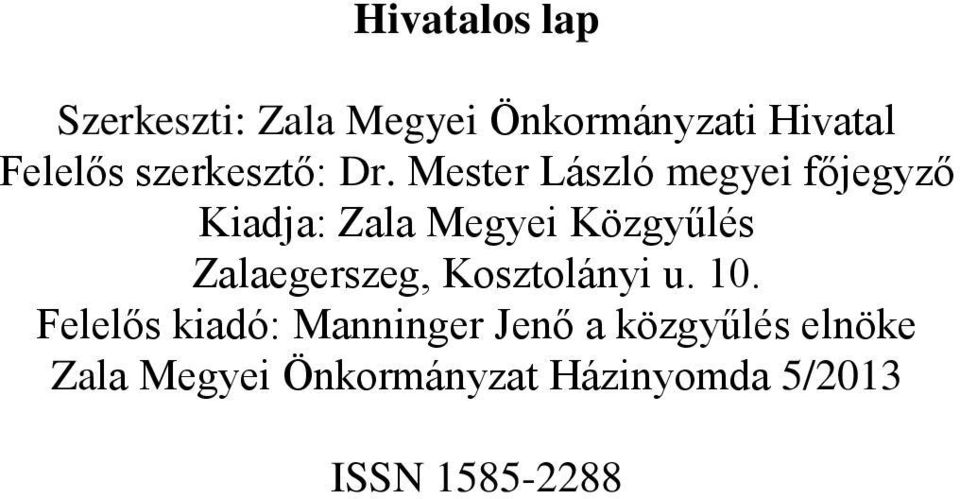 Mester László megyei főjegyző Kiadja: Zala Megyei Közgyűlés