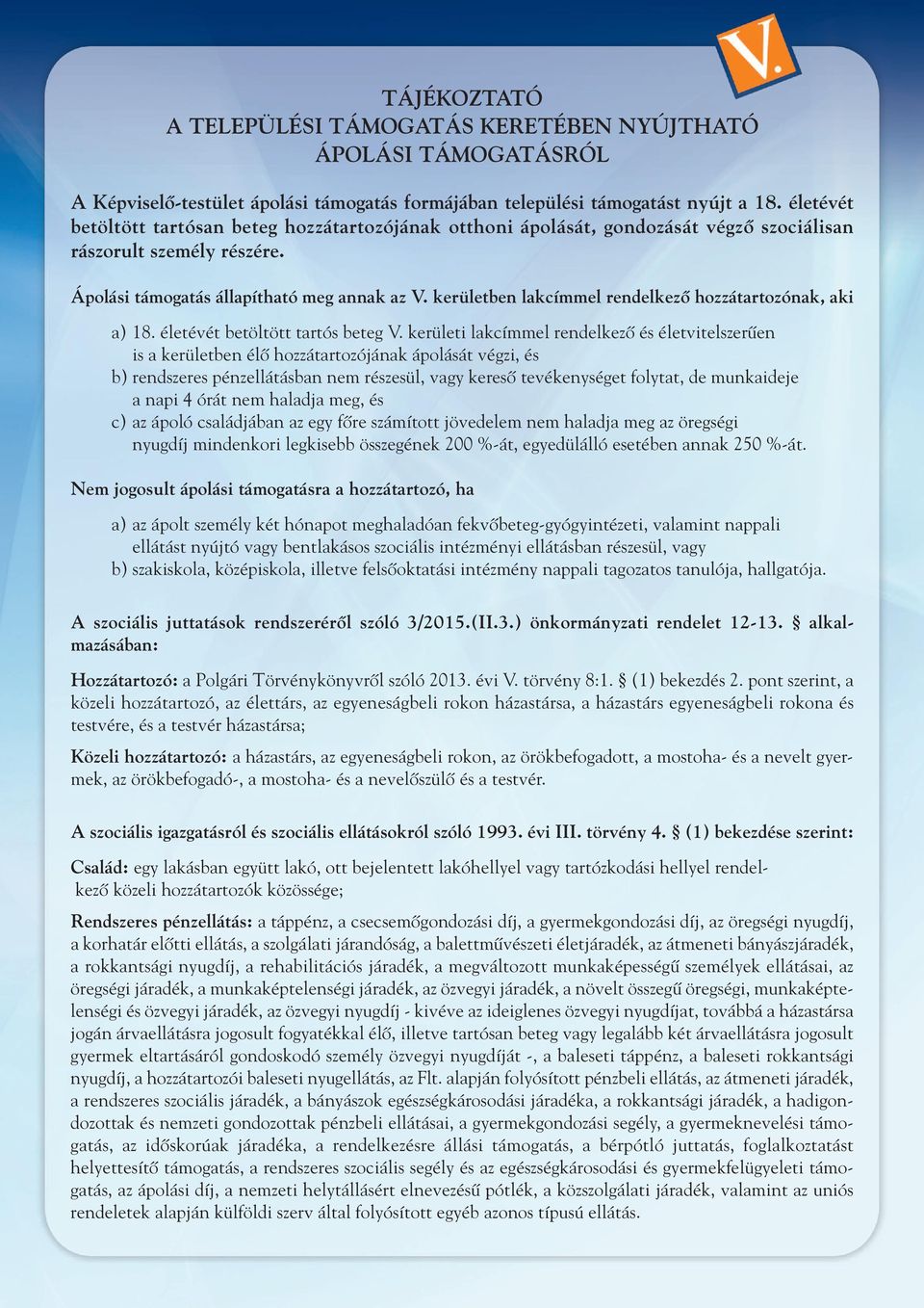 kerületben lakcímmel rendelkezô hozzátartozónak, aki a) 18. életévét betöltött tartós beteg V.