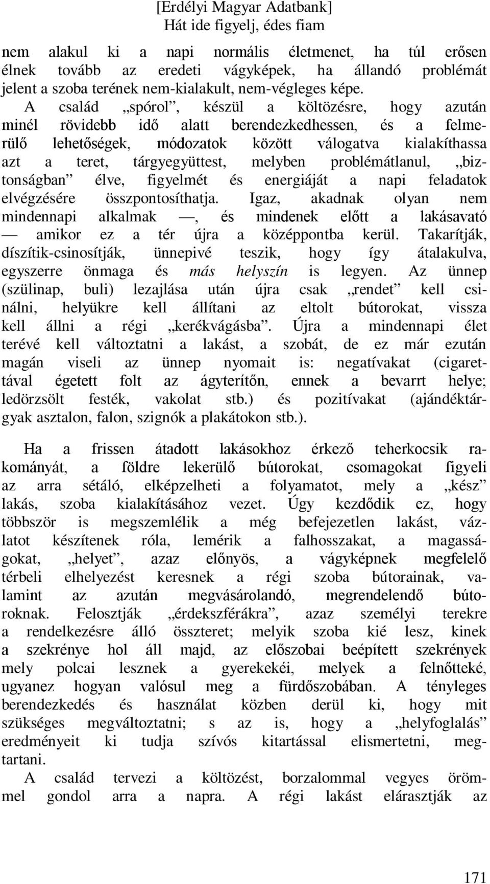 problémátlanul, biztonságban élve, figyelmét és energiáját a napi feladatok elvégzésére összpontosíthatja.