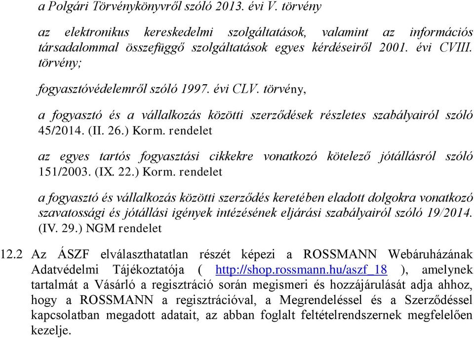 rendelet az egyes tartós fogyasztási cikkekre vonatkozó kötelező jótállásról szóló 151/2003. (IX. 22.) Korm.