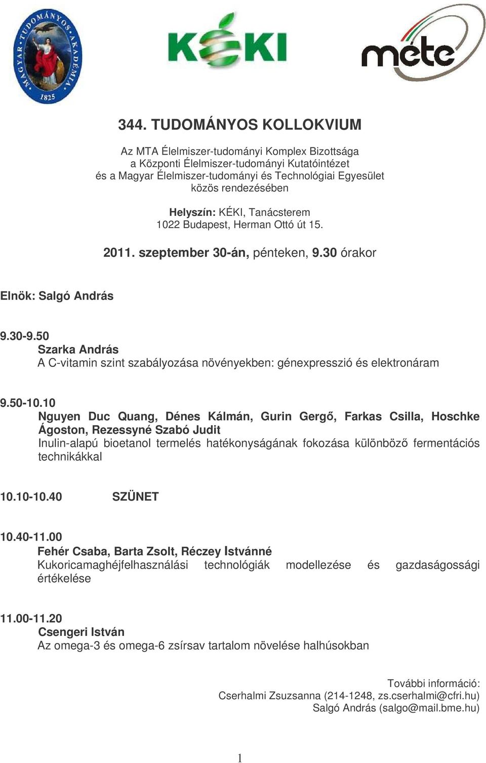 50 Szarka András A C-vitamin szint szabályozása növényekben: génexpresszió és elektronáram 9.50-10.