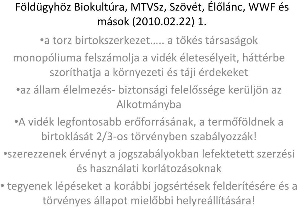 élelmezés-biztonsági felelőssége kerüljön az Alkotmányba A vidék legfontosabb erőforrásának, a termőföldnek a birtoklását 2/3-os törvényben