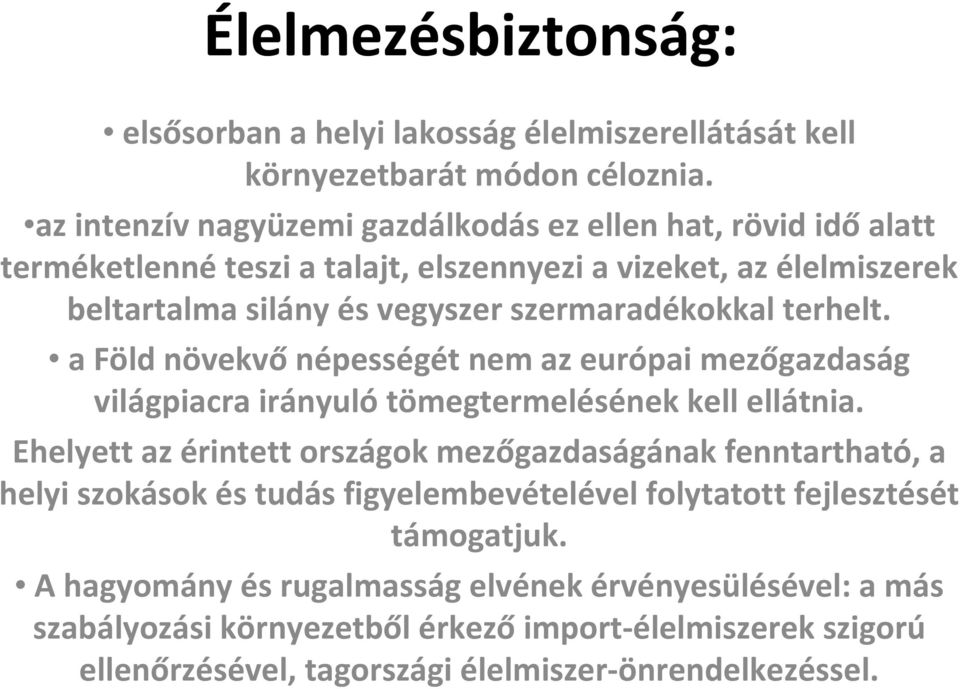 terhelt. a Föld növekvőnépességét nem az európai mezőgazdaság világpiacra irányulótömegtermelésének kell ellátnia.