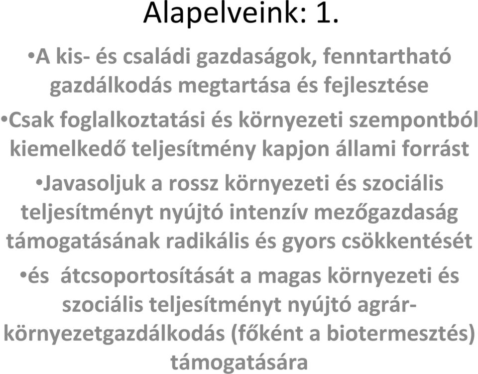 környezeti szempontból kiemelkedő teljesítmény kapjon állami forrást Javasoljuk a rossz környezeti és szociális