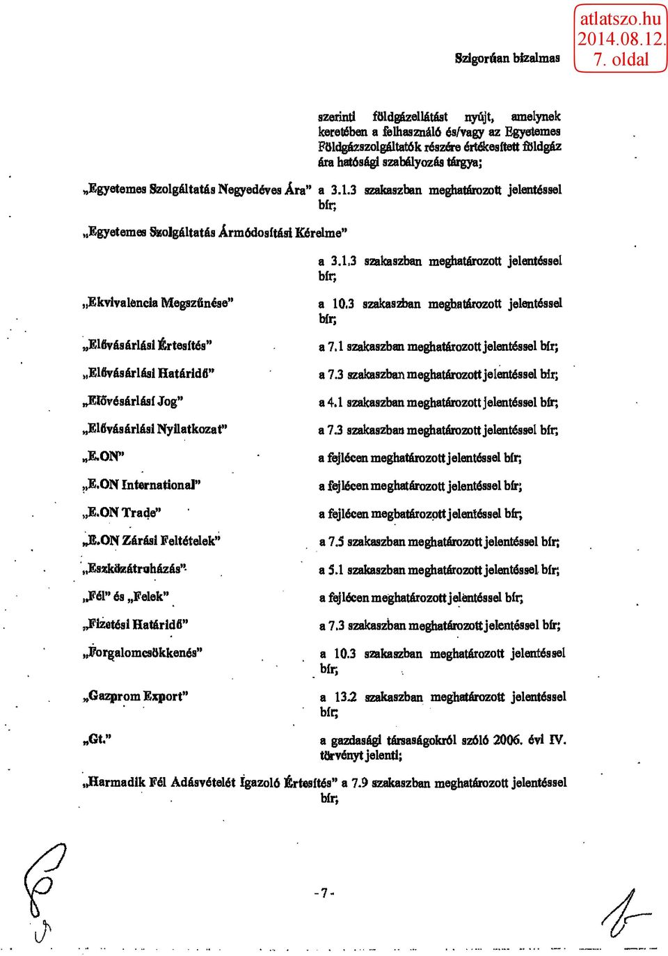 1,3 szakaszban meghatározott jelentéssel bír, Ekvivalencia Megszűnése" Elővásárlási Értesítés" Elővásárlási Határidő" ^tovésárlásíjog" Elővásárlási Nyilatkozat" E.ON" E.ON International" E.