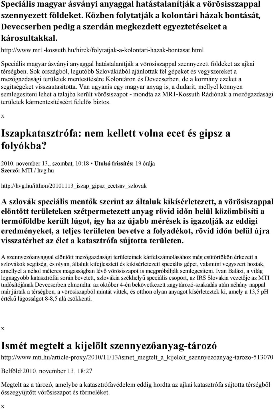 html Speciális magyar ásványi anyaggal hatástalanítják a vörösiszappal szennyezett földeket az ajkai térségben.