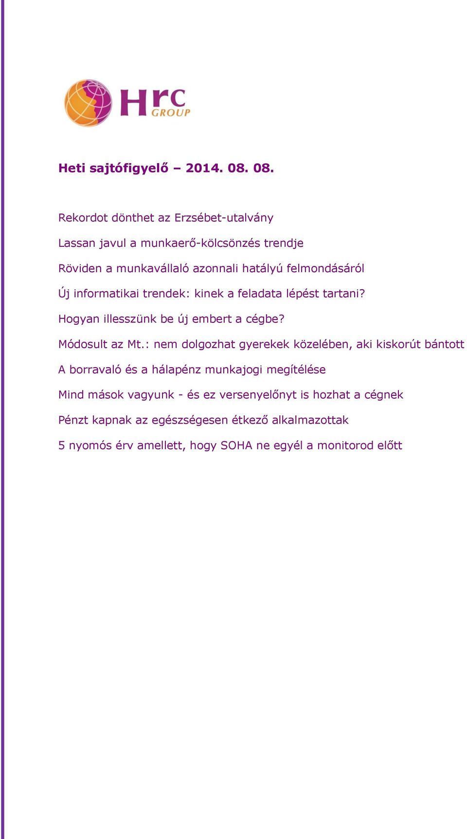 Új informatikai trendek: kinek a feladata lépést tartani? Hogyan illesszünk be új embert a cégbe? Módosult az Mt.