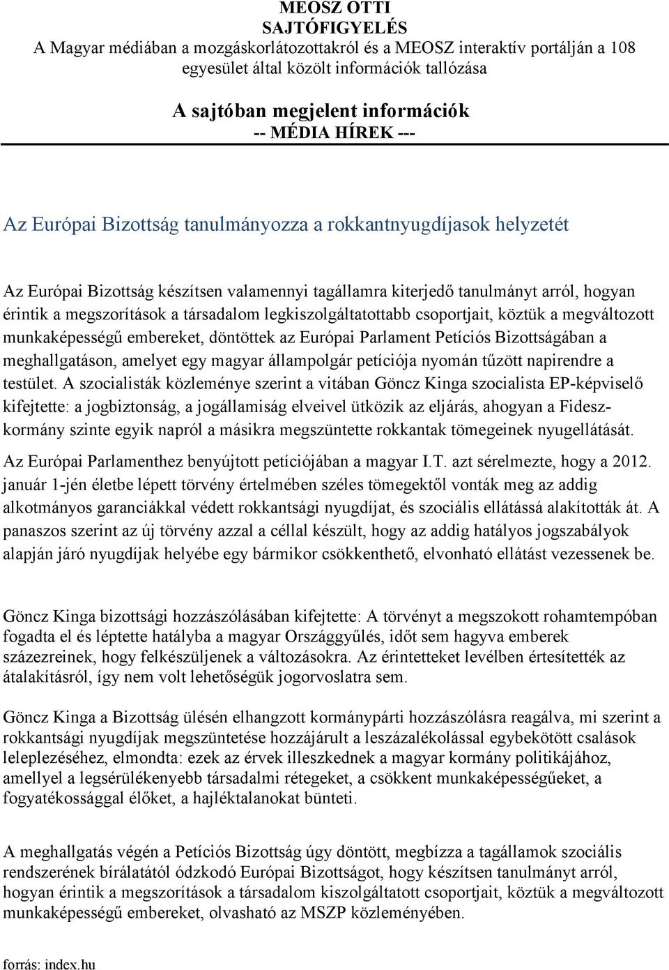 legkiszolgáltatottabb csoportjait, köztük a megváltozott munkaképességű embereket, döntöttek az Európai Parlament Petíciós Bizottságában a meghallgatáson, amelyet egy magyar állampolgár petíciója