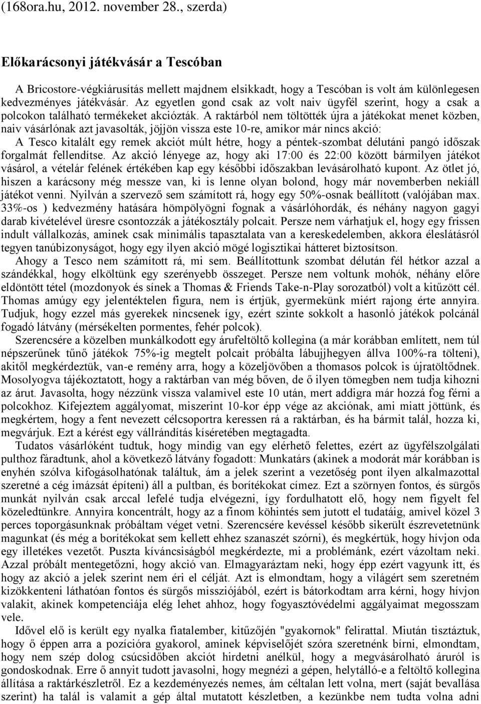 A raktárból nem töltötték újra a játékokat menet közben, naiv vásárlónak azt javasolták, jöjjön vissza este 10-re, amikor már nincs akció: A Tesco kitalált egy remek akciót múlt hétre, hogy a