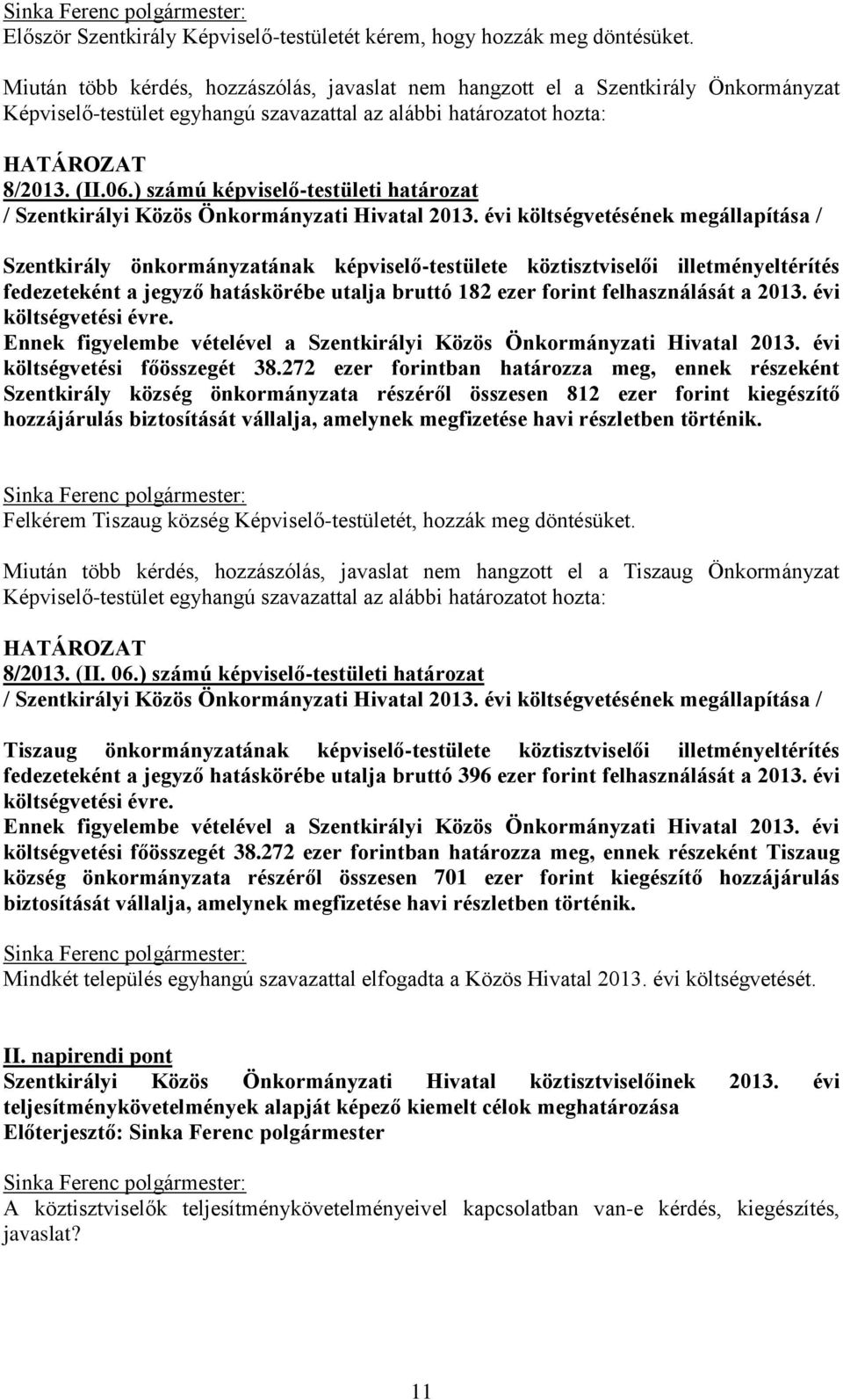 ) számú képviselő-testületi határozat / Szentkirályi Közös Önkormányzati Hivatal 2013.