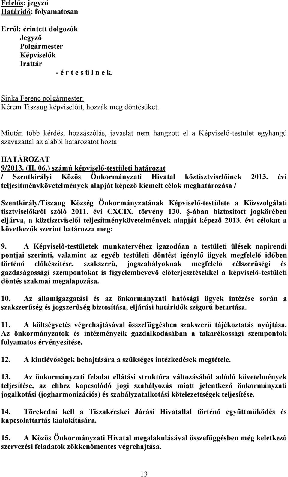 ) számú képviselő-testületi határozat / Szentkirályi Közös Önkormányzati Hivatal köztisztviselőinek 2013.