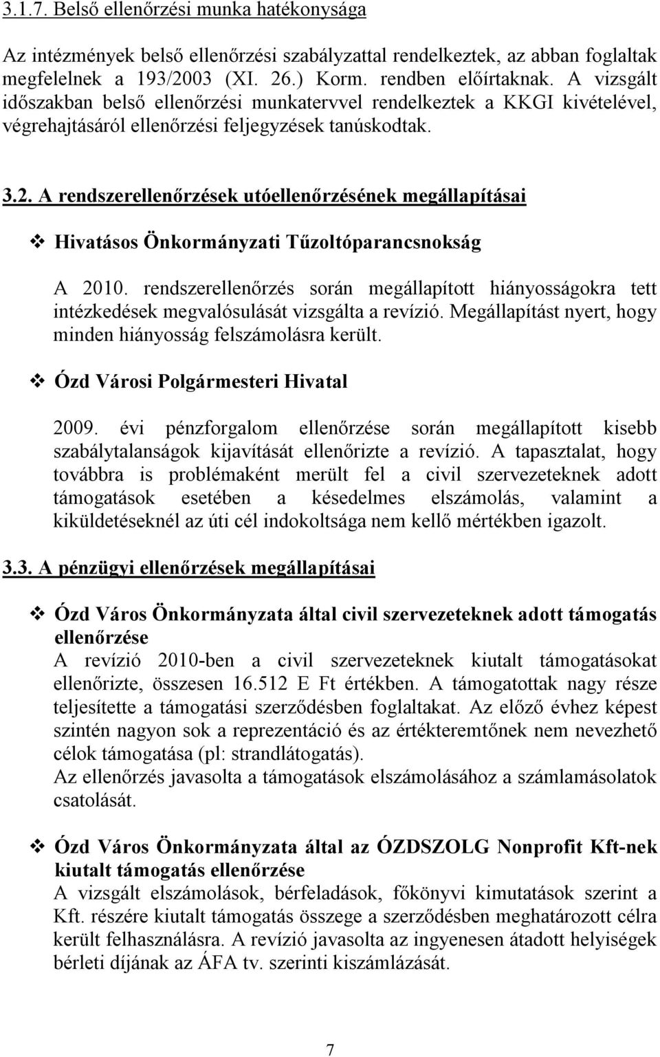 A rendszerellenőrzések utóellenőrzésének megállapításai Hivatásos Önkormányzati Tűzoltóparancsnokság A 2010.