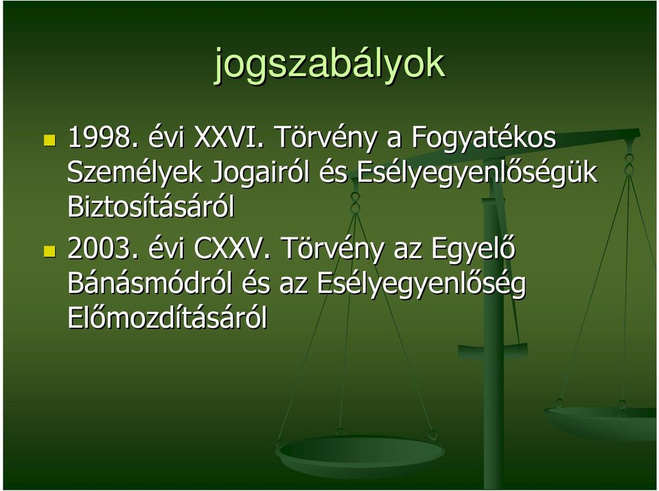 Esélyegyenl lyegyenlıségük Biztosításáról 2003.