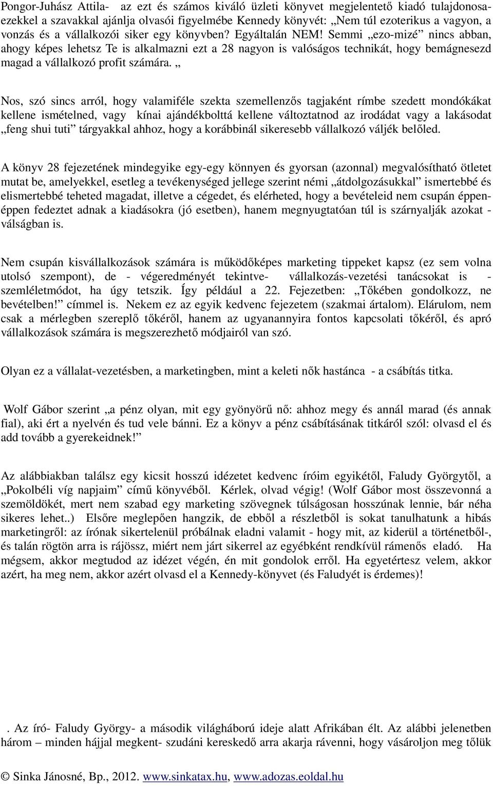 Semmi ezo-mizé nincs abban, ahogy képes lehetsz Te is alkalmazni ezt a 28 nagyon is valóságos technikát, hogy bemágnesezd magad a vállalkozó profit számára.