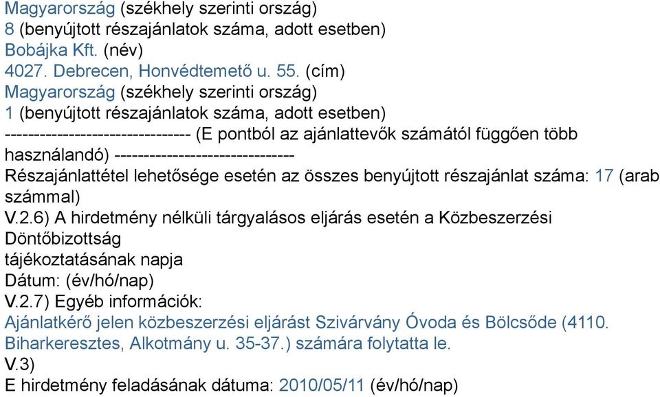 ------------------------------- Részajánlattétel lehetősége esetén az összes benyújtott részajánlat száma: 17 (arab számmal) V.2.