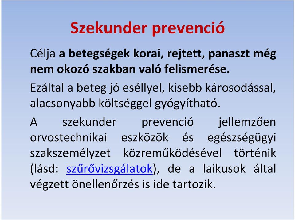 A szekunder prevenció jellemzően orvostechnikai eszközök és egészségügyi szakszemélyzet