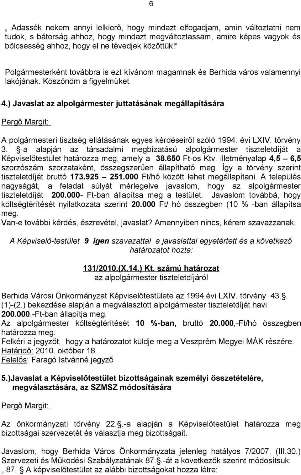 ) Javaslat az alpolgármester juttatásának megállapítására A polgármesteri tisztség ellátásának egyes kérdéseiről szóló 1994. évi LXIV. törvény 3.