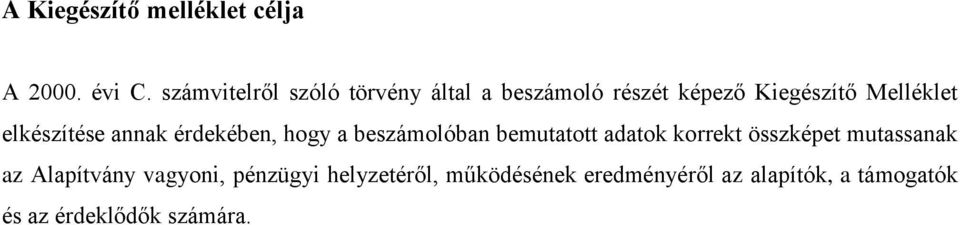 elkészítése annak érdekében, hogy a beszámolóban bemutatott adatok korrekt összképet