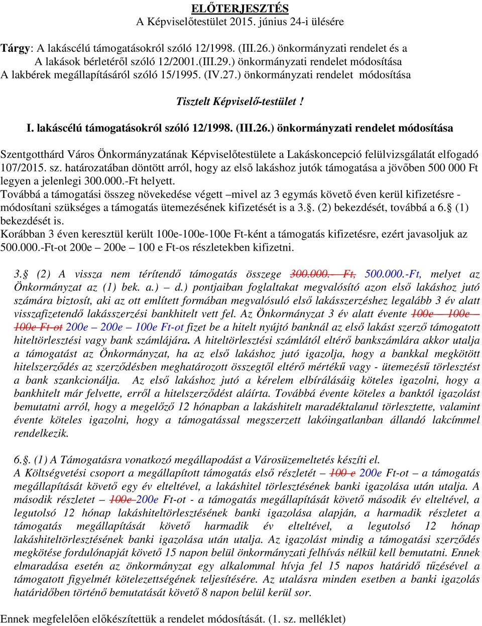 26.) önkormányzati rendelet módosítása Szentgotthárd Város Önkormányzatának Képviselőtestülete a Lakáskoncepció felülvizsgálatát elfogadó 107/2015. sz.