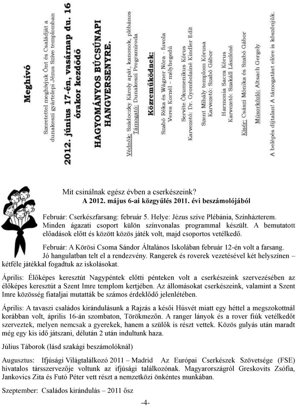 Február: A Körösi Csoma Sándor Általános Iskolában február 12-én volt a farsang. Jó hangulatban telt el a rendezvény.