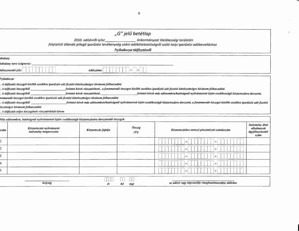 Idóazonosltó jele: nidjjiill AdÓSZáma: ~Ll- D-CD _ Nyilatkozat. A túlfizetés ijsszegét később esedékes iparüzési adó fizetési kotelezettségreklvánomfelhasználni.