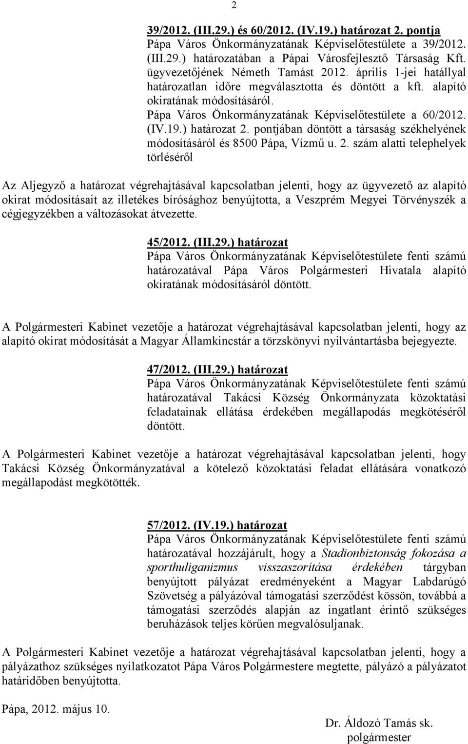 Pápa Város Önkormányzatának Képviselőtestülete a 60/2012. (IV.19.) határozat 2.