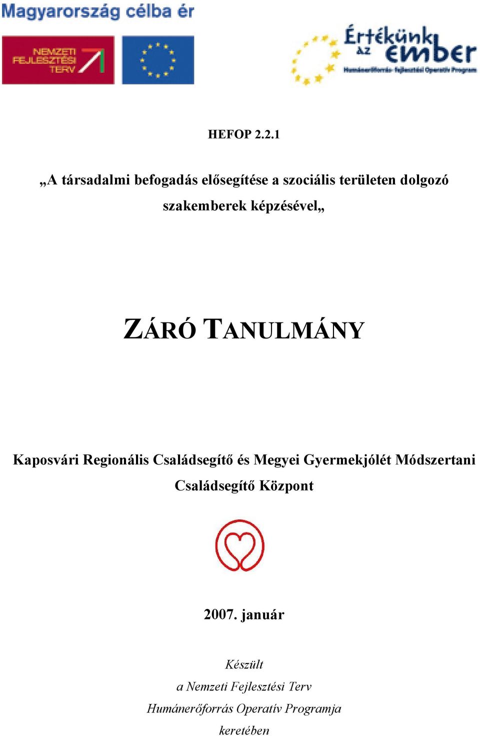 szakemberek képzésével ZÁRÓ TANULMÁNY Kaposvári Regionális Családsegítő