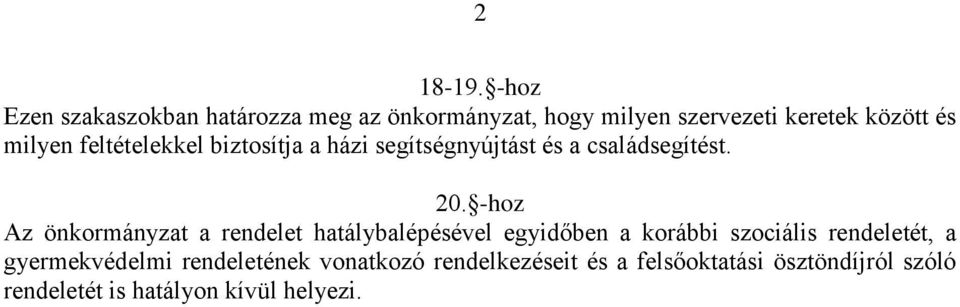 feltételekkel biztosítja a házi segítségnyújtást és a családsegítést. 20.