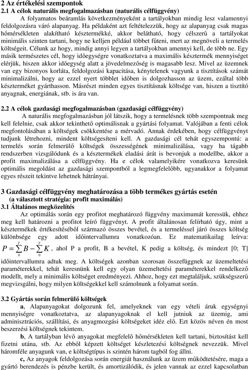 fűten, mert az megnövel a termelés költséget. élunk az hogy, mndg anny legyen a tartályokban amenny kell, de több ne.