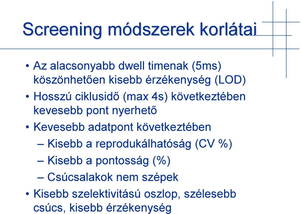 Kevesebb adatpont következtében Kisebb a reprodukálhatóság (CV %) Kisebb a pontosság