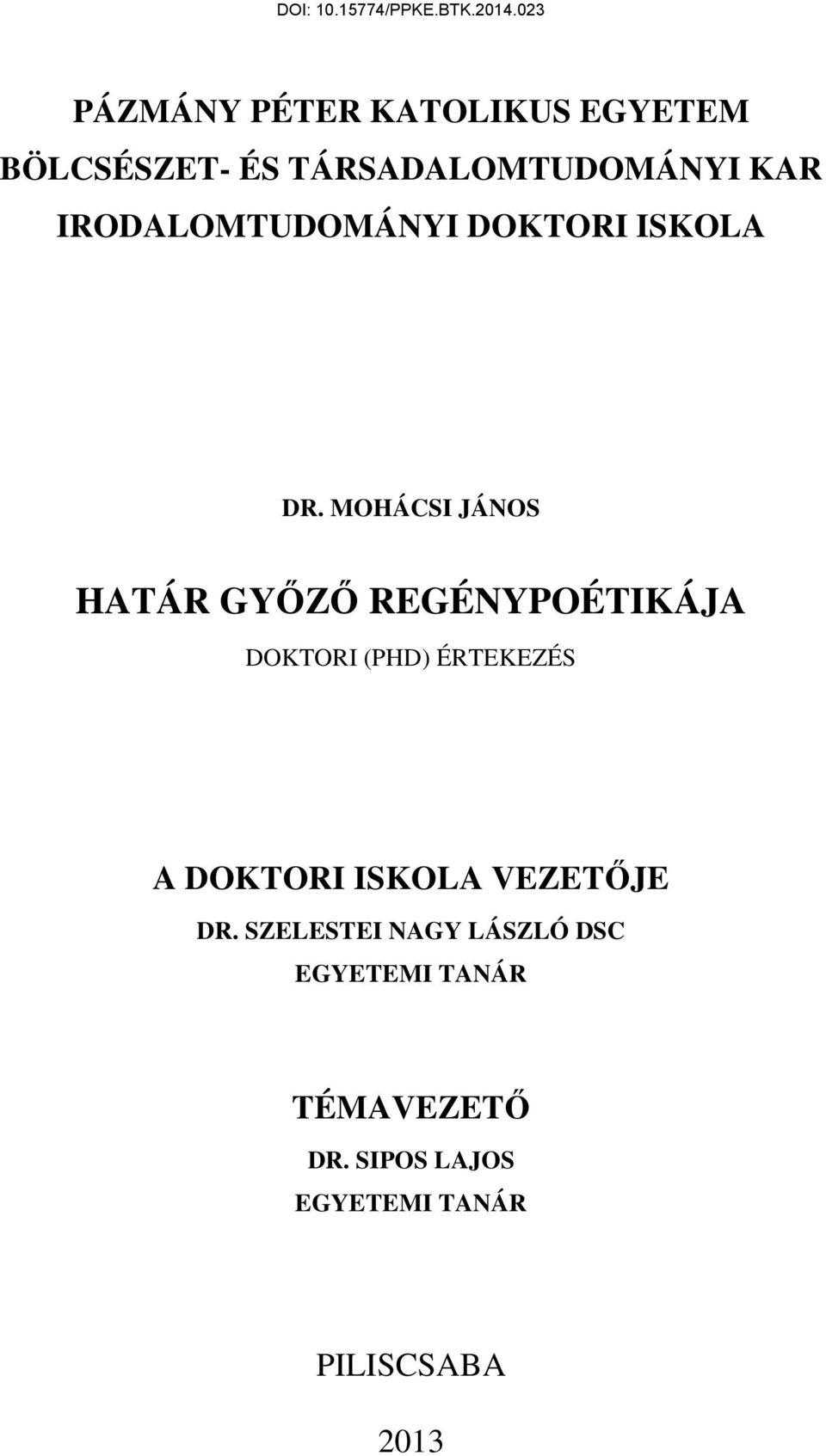 MOHÁCSI JÁNOS HATÁR GYŐZŐ REGÉNYPOÉTIKÁJA DOKTORI (PHD) ÉRTEKEZÉS A DOKTORI