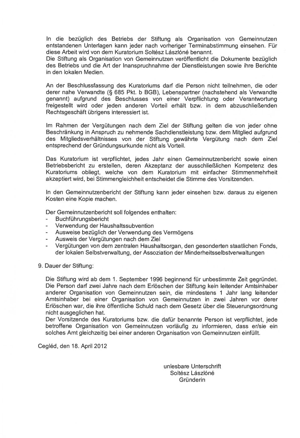 Die Stiftung als Organisation von Gemeinnutzen veröffentlicht die Dokumente bezüglich des Betriebs und die Art der Inanspruchnahme der Dienstleistungen sowie ihre Berichte in den lokalen Medien.
