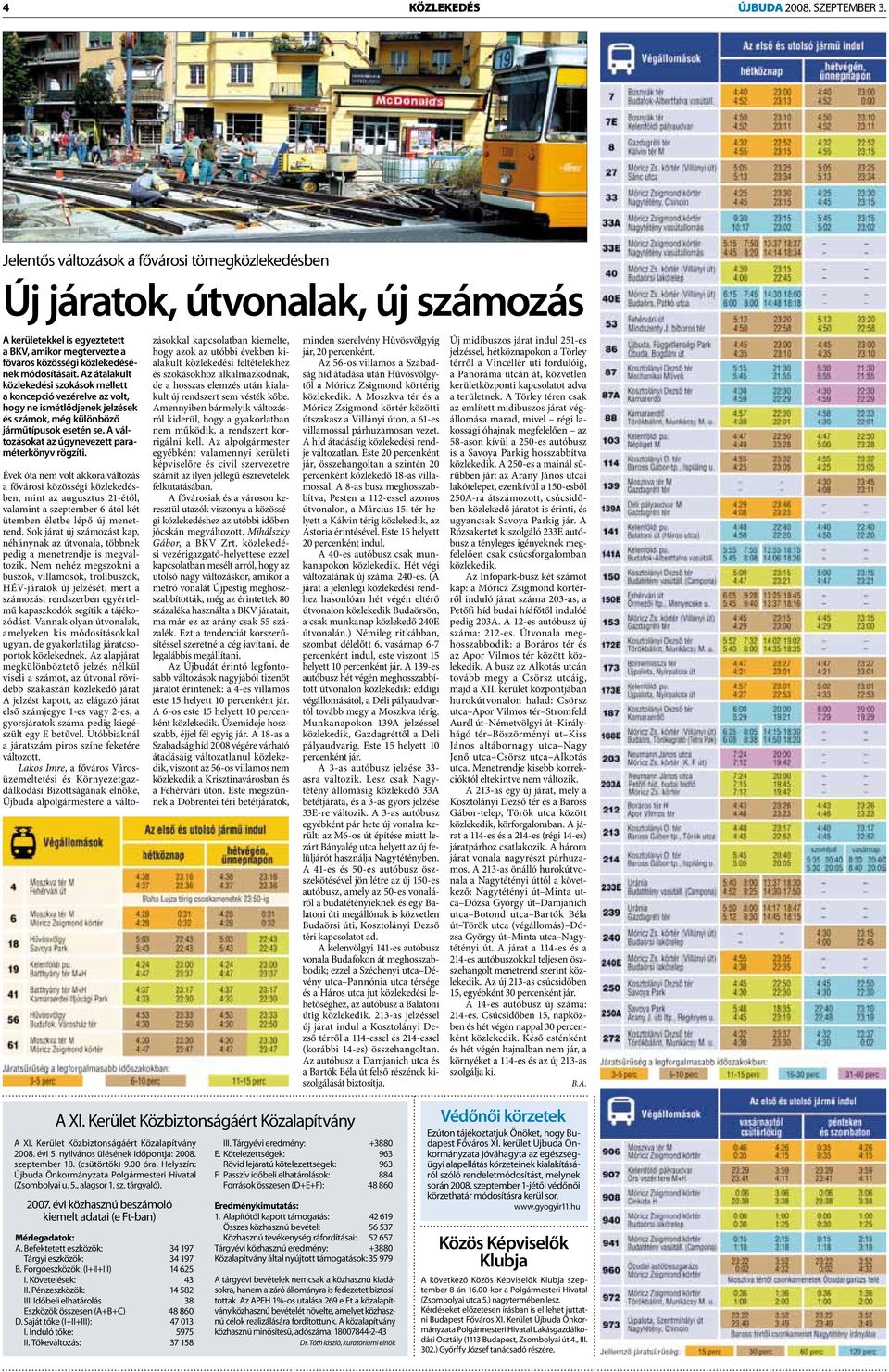 Az átalakult közlekedési szokások mellett a koncepció vezérelve az volt, hogy ne ismétlődjenek jelzések és számok, még különböző járműtípusok esetén se.