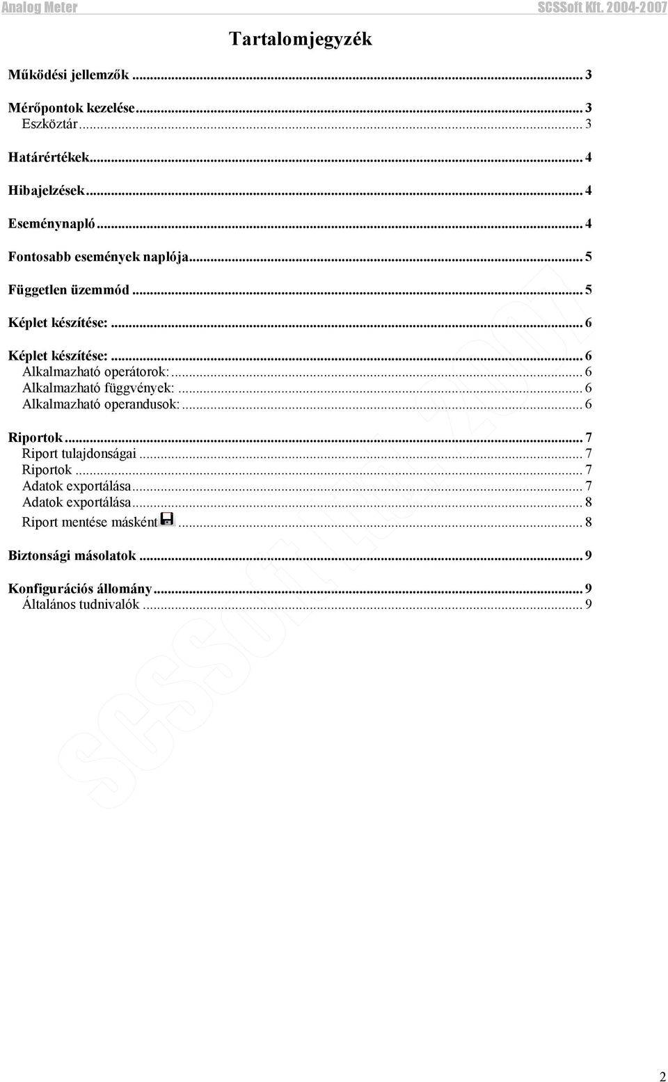 .. 6 Alkalmazható függvények:... 6 Alkalmazható operandusok:... 6 Riportok... 7 Riport tulajdonságai... 7 Riportok.